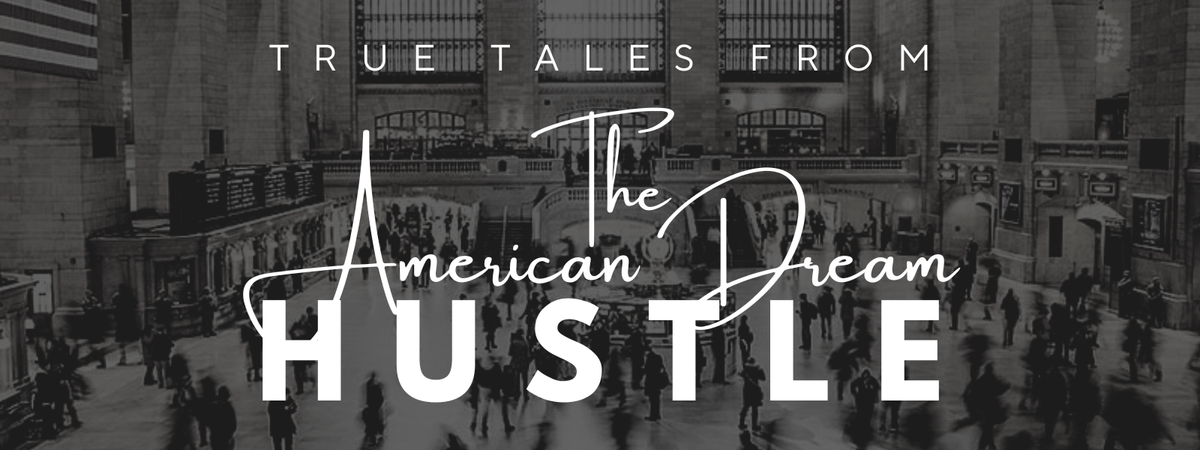 About: True Tales From The American Dream Hustle